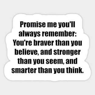 Promise me you'll always remember Sticker